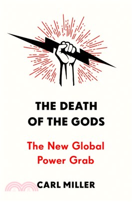 The Death of the Gods：The New Global Power Grab