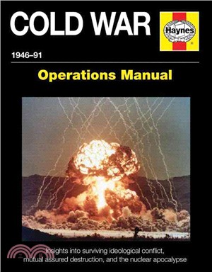 Cold War 1946-1991 ─ Insights into Surviving Ideological Conflict, Mutual Assured Destruction, and the Nuclear Apocalypse