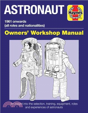 Haynes Astronaut ─ 1961 Onwards All Roles and Nationalities; An Insight into the Selection, Training, Equipment, Roles and Experiences of Astronaus