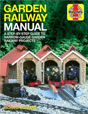 Garden Railway Manual：A step-by-step guide to narrow-gaige garden railway projects