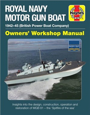 Royal Navy Motor Gun Boat Manual：MGB 81 (British Power Boats) 1942-45
