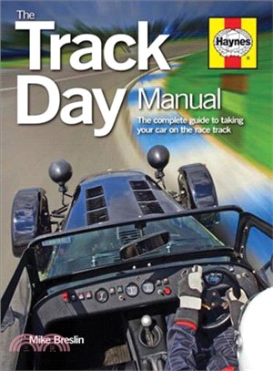 Track Day Manual ― The Complete Guide to Taking Your Car on the Race Track