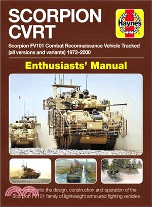 Scorpion Cvrt Enthusiasts' Manual ― Scorpion FV101 Combat Reconnaissance Vehicle Tracked All Versions and Variants 1972-2000 * An Insight Into the Design, Construction and Operation of t