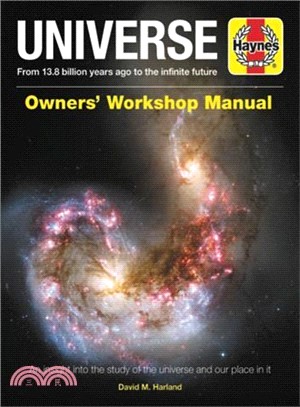 Universe Owners' Workshop Manual ― From 13.8 Billion Years Ago to the Infinite Future - an Insight into the Study of the Universe and Our Place in It