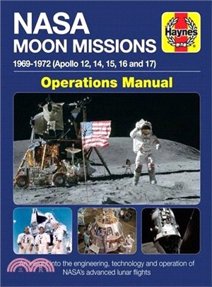 Nasa Moon Missions Operations Manual ― 1969 - 1972 Apollo 12, 14, 15, 16 and 17 - an Insight into the Engineering, Technology and Operation of Nasa's Advanced Lunar Flights