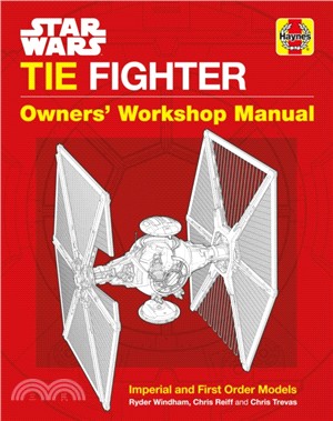 Star Wars TIE Fighter Owners' Workshop Manual：Imperial and First Order Models