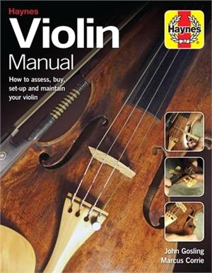 Violin Manual ― How to Assess, Buy, Set-up and Maintain Your Violin