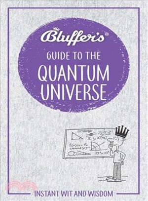 Bluffer's Guide to the Quantum Universe ― Instant Wit and Wisdom