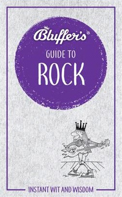 Bluffer's Guide to Rock ― Instant Wit and Wisdom