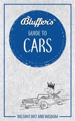 Bluffer's Guide to Cars ― Instant Wit and Wisdom