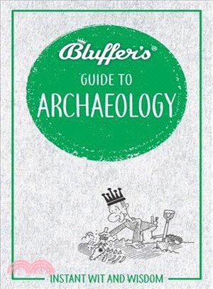 Bluffer's Guide to Archaeology ― Instant Wit and Wisdom