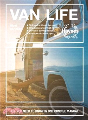Van Life ― From retro to contemporary - Buying and styling - On the road - Care and maintenance - Life on site - All you need to know in one concise manual