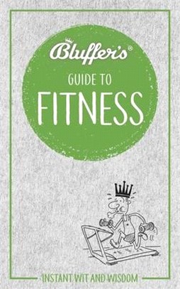 Bluffer's Guide to Fitness ― Instant Wit and Wisdom