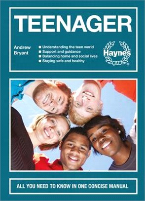 Teenager ― All you need to know in one concise manual - Understanding the teen world - Supporting your teen - Balancing home and social lives - Staying safe and