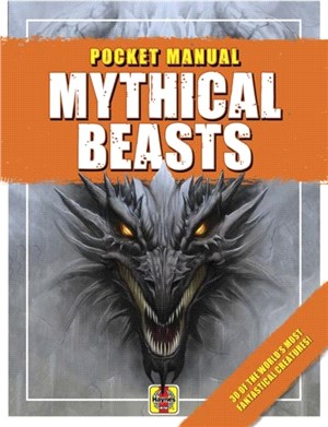 Pocket Manual Mythical Beasts：30 of the world's most fantastical creatures!