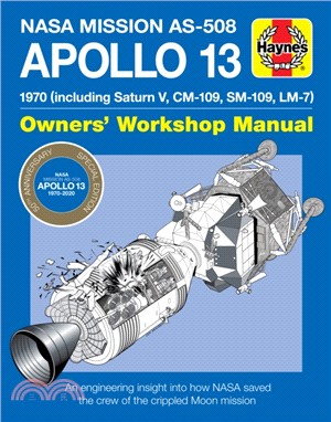 Apollo 13 Manual 50th Anniversary Edition：1970 (including Saturn V, CM-109, SM-109, LM-7)