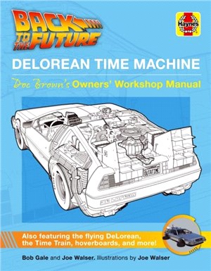 Back to the Future DeLorean Time Machine：Doc Brown's Owner's Workshop Manual