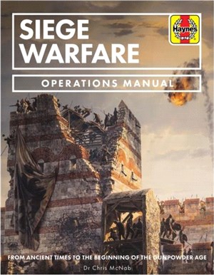 Siege Warfare Operations Manual: From Ancient Times to the Beginning of the Gunpowder Age