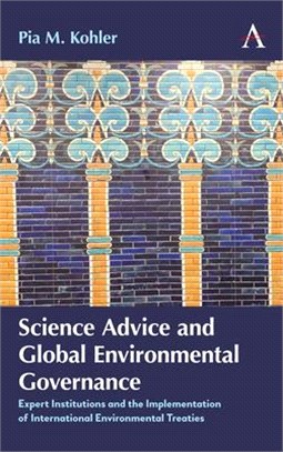 Science Advice and Global Environmental Governance ― Expert Institutions and the Implementation of International Environmental Treaties