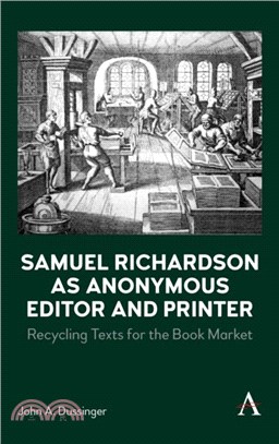 Samuel Richardson as Anonymous Editor and Printer：Recycling Texts for the Book Market