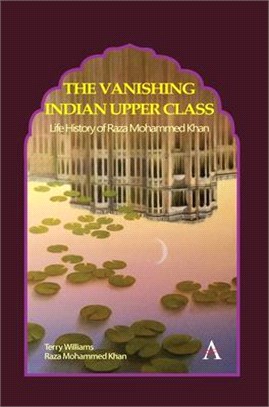 The Vanishing Indian Upper Class ― Life History of Raza Mohammed Khan
