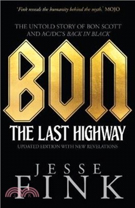 Bon: The Last Highway：The Untold Story of Bon Scott and AC/DC's Back in Black