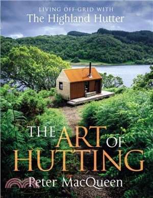 The Art of Hutting：Living Off-Grid with the Highland Hutter