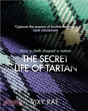 The Secret Life of Tartan：How a cloth shaped a nation