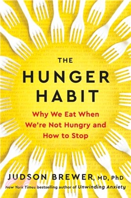 The Hunger Habit：Why We Eat When We're Not Hungry and How to Stop