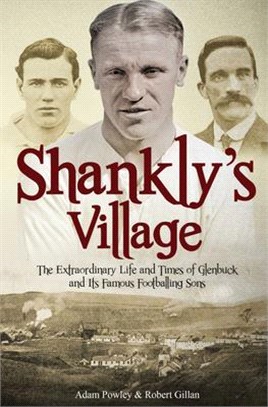 The Football Village ― The Extraordinary Life and Times of Glenbuck and Its Famous Sons