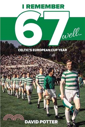 I Remember 67 Well：Celtic's European Cup Year