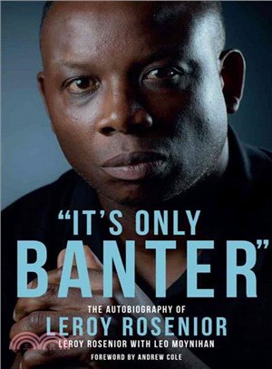 It's Only Banter ― The Autobiography of Leroy Rosenior