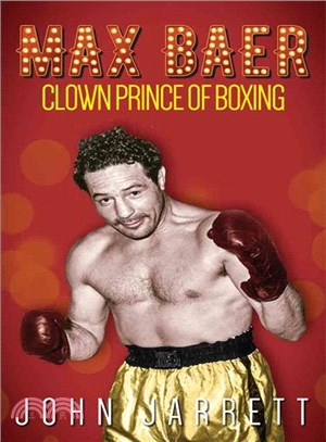 Max Baer ─ Clown Prince of Boxing