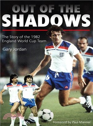 Out of the Shadows ― The Story of the 1982 England World Cup Team
