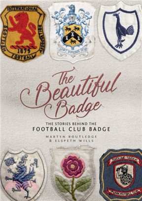 The Beautiful Badge：The Stories Behind the Football Club Badge