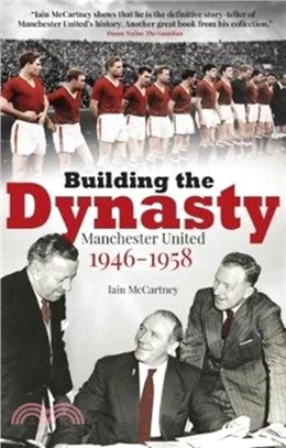 Building the Dynasty：Manchester United 1946-1958