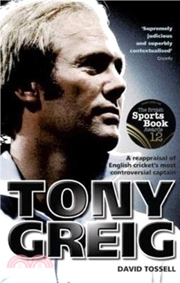 Tony Greig：A Reappraisal of English Cricket's Most Controversial Captain