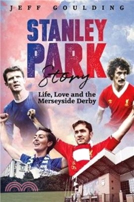 Stanley Park Story：Life, Love and the Merseyside Derby