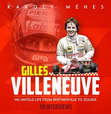 Villeneuve ― His Untold Life from Berthierville to Zolder