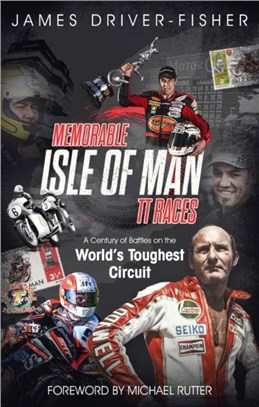 Memorable Isle of Man TT Races：A Century of Battles on the World's Toughest Circuit