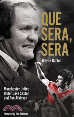 Que Sera, Sera：Manchester United Under Dave Sexton and Big Ron