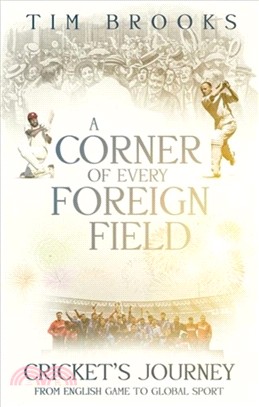 A Corner of Every Foreign Field：Cricket's Journey from English Game to Global Sport