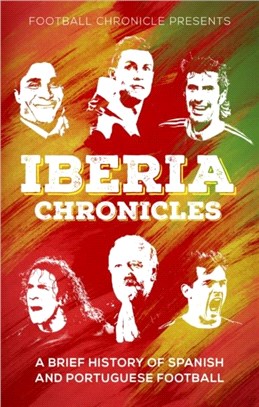 Iberia Chronicles：A History of Spanish and Portuguese Football