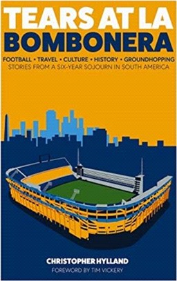 Tears at La Bombonera：Stories from a Six-Year Sojourn in South America