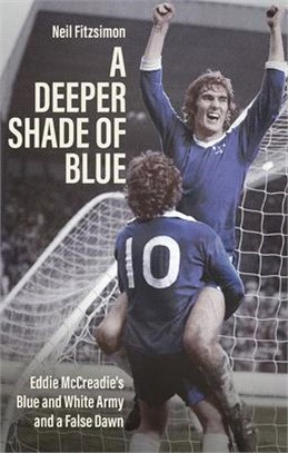 A Deeper Shade of Blue: Eddie McCreadie's Blue and White Army and a False Dawn