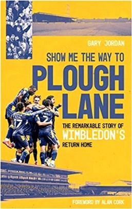 Show Me the Way to Plough Lane：The Remarkable Story of Wimbledon FC's Return Home