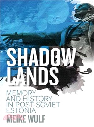 Shadowlands ― Memory and History in Post-soviet Estonia