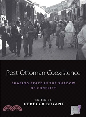Post-ottoman Coexistence ― Sharing Space in the Shadow of Conflict