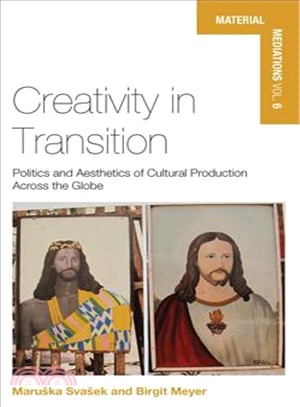 Creativity in Transition ― Politics and Aesthetics of Cultural Production Across the Globe