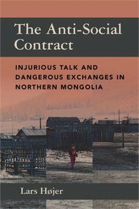 The Anti-social Contract ― Injurious Talk and Dangerous Exchanges in Northern Mongolia